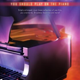 First 50 Popular Songs You Should Play on Piano – Easy Piano Songbook with Pop, Jazz & Broadway Hits for Beginners