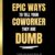 Epic Ways to Tell Your Coworker They’re Dumb: The Ultimate Sarcastic Gag Book for Office Secret Santa, White Elephant & Retirement Gifts