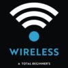 Wireless Communication Technologies: The Beginner's Guide to 5G, IoT, and Connectivity