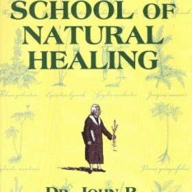 School of Natural Healing: The Complete Reference Guide to Herbal Medicine and Natural Remedies for Students and Practitioners