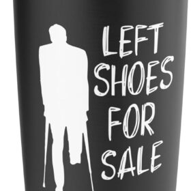 Funny 'Left Shoes For Sale' Amputee Gift – Stainless Steel Insulated Travel Tumbler – Humorous Rehabilitation & Surgery Present for Leg Amputees – 20oz Black Humor Coffee Mug