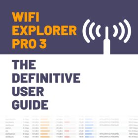 WiFi Explorer Pro 3: The Definitive User Guide - Master Network Analysis, Spectrum Analysis, and Troubleshooting