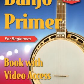 Banjo Primer for Beginners Deluxe Edition - Learn Bluegrass 5-String Banjo with Online Video & Audio Lessons