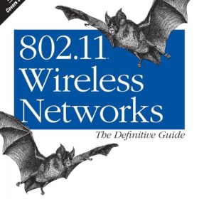 802.11 Wireless Networks: The Definitive Guide, 2nd Edition – The Ultimate Handbook for Administrators & Home Users