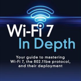 Wi-Fi 7 In Depth: The Definitive Guide to 802.11be Protocol, Multi-Link Operation & Network Deployment