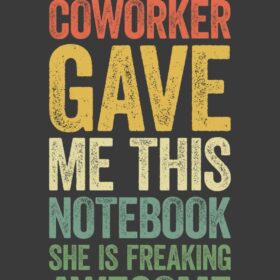 My Favorite Coworker Gave Me This Notebook She Is Freaking Awesome: Funny Sarcastic 6x9 Journal for Office Gifts, Employees, and Team Members