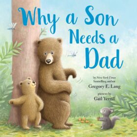 Why a Son Needs a Dad: A Heartwarming Picture Book for Fathers & Sons - Perfect Valentine's Day or Birthday Gift for Boys (Ages 3-7)