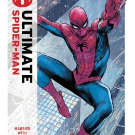 Ultimate Spider-Man by Jonathan Hickman Vol. 1: Married With Children – The Reborn Legend Begins