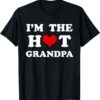 I'm The Hot Grandpa T-Shirt - Funny & Humorous Grandfather Gift