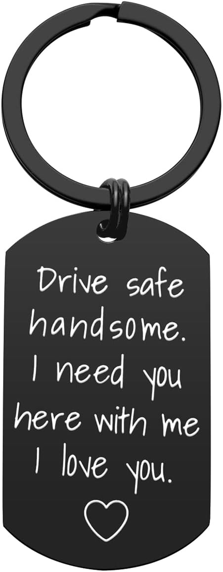 Drive Safe Keychain for Boyfriend – Engraved 'I Need You Here With Me' Keyring Gift for Him, Husband, Fiance - Romantic Anniversary, Birthday or Valentine’s Day Surprise