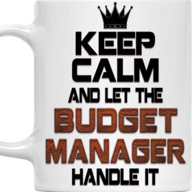 Funny Budget Manager Mug 11oz - Keep Calm & Let The Budget Manager Handle It - White Ceramic Coffee Cup for Office, Coworker & Birthday Gifts