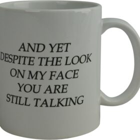 Rogue River Tactical 'And Yet Despite the Look on My Face' Coffee Mug – 11oz Sarcastic Ceramic Cup for Office, Coworkers, & Gag Gifts