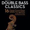 Best of Double Bass Classics: 16 Famous Concert Pieces for Double Bass and Piano – Volume with Downloadable Piano Accompaniments