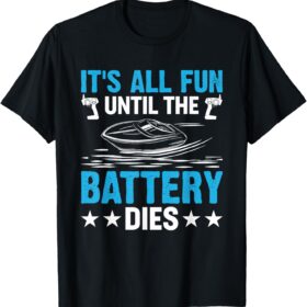 RC Boat Model Boat Speed Boat - It's Fun Until The Battery Dies T-Shirt