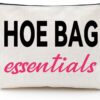 Funny Cosmetic Bag - HOE BAG ESSENTIALS - Hilarious Gag Gift for Women, Girls & Friends - Makeup Travel Pouch Birthday Present