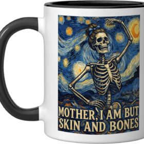 Funny Skeleton Meme Ceramic Coffee Mug - Mother I Am But Skin And Bones Classic Art Parody Design